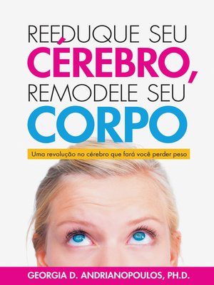 cover image of Reeduque seu Cérebro, Remodele seu Corpo